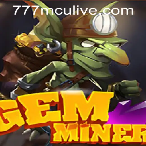 Discover the Thrills of GemMiner and Its Exciting New Feature: 777mcu PH Login